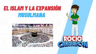EL ISLAM Y LA EXPANSIÓN MUSULMANA