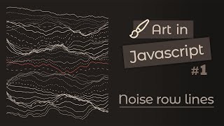 Art in Javascript - Noise rows - Threejs tutorial
