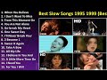 best slow songs 1995 1999 best 90s love songs ~ best songs