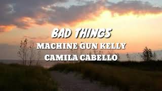 BAD THINGS - Machine Gun Kelly & Camila Cabello (Lyrics) 🎵