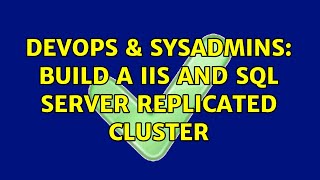 DevOps & SysAdmins: Build a IIS and SQL Server replicated cluster (2 Solutions!!)