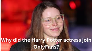 Why did the Harry Potter actress join OnlyFans?