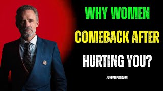 WHY WOMEN COMEBACK AFTER HURTING YOU? | JORDAN PETERSON