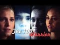 The 100 || Clarke & Raven & Lexa & Octavia || Warrior