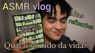 ASMR para assistir BEM ACORDADO😶 Vlog com desabafos, choros e muita LEITURA📚✨️