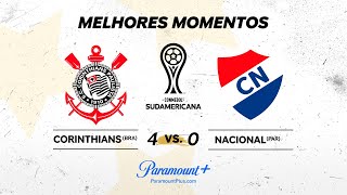CORINTHIANS 4 x 0 NACIONAL - CONMEBOL SUDAMERICANA 2024 | Paramount Plus Brasil