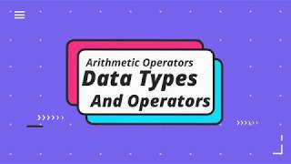 4. Arithmetic Operators - Data Types and Operators