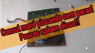 Placa lavadora consul maré 10kg não inicia,nao para de piscar!!