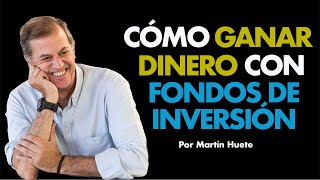 Cómo Ganar Dinero con los Fondos de Inversión⎮Martín Huete, Máster de Emprendedores