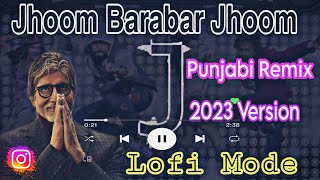 Jhoom | Full Song | Jhoom Barabar Jhoom |Amitabh Bachchan(2023) | Lofi Mode.