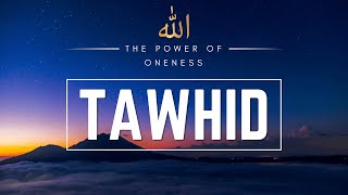 The Power of Oneness: Exploring the Importance of Tawheed in Islam