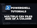 PowerShell Tutorials : Calculating Sum of a column across multiple CSV files