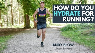 How do you Hydrate for Running? | with Andy Blow, Sports Scientist