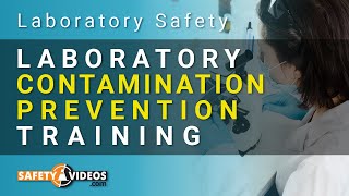 Preventing Contamination in the Lab - [Laboratory Safety Training Video]