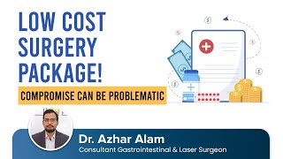 LOW Cost SURGERY Package | Dr Azhar Alam