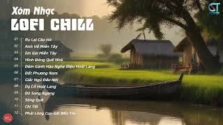 Ru Lại Câu Hò, Anh Về Miền Tây, Chị Tôi (Lofi Ver) List Nhạc Miền Tây Lofi Chill Nhẹ Nhàng Cực Hay