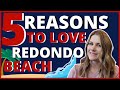 5 Reasons you'll love living in Redondo Beach