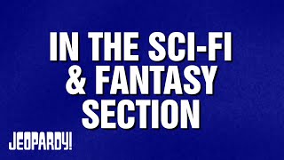 In The Sci-Fi And Fantasy Section | Category | JEOPARDY!