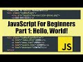 JavaScript For Beginners: Part 1 (Hello, World!)