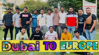 Dubai To Europe || বৈধ ভাবে দুবাই থেকে ইউরোপ যাবার জন্য চেষ্টা করা কিছু দুবাই প্রবাসী || #europe