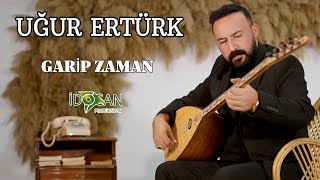 Uğur Ertürk Garip Zaman