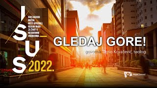 Gledaj gore! [ISUS 2022. #7]