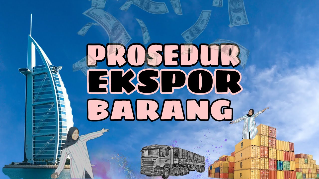 PROSEDUR EKSPOR BARANG | EKSPOR & IMPOR - YouTube