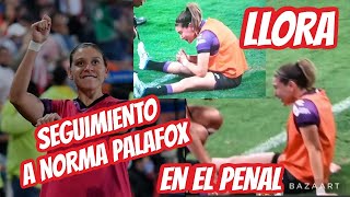 🚨NORMA PALAFOX LLORA🚨ASÍ VIVIÓ  EL PENALTY NORMA PALAFOX EN CONTRAR DE CHIVAS - LA SEGUIMOS .