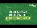 Designing a Road with Full Bench Cut (End Haul Road)