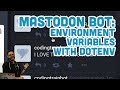 4.3: Mastodon Bot - Environment Variables in Node with dotenv