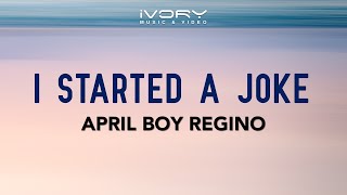 April Boy Regino - I Started A Joke (Official Lyric Video)