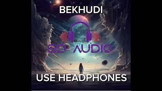 Bekhudi (8D Audio)DarshanRaval,Aditi Singh Sharma | HimeshReshammiya | 3d song | Bekhudi 8d