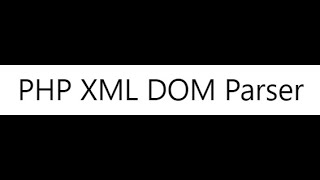 XML DOM Parser | XML to PHP