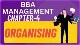 1st Sem BBA | Management Theory And Practices Chapter 4| ORGANISING