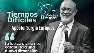 Apóstol Sergio Enríquez - Tiempos difíciles 10/09/23