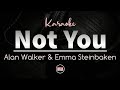 Alan Walker & Emma Steinbakken - Not You (Karaoke Lyrics)