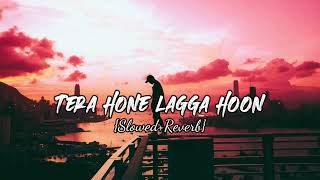 Tera Hone Laga Hoon [Slowed +reverb] - Atif Aslam, Pritam | Lofi Beatz