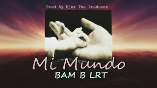 Mi Mundo - Bam B LRT (Canción para mi hija)