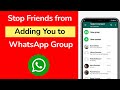 How to Stop People from Adding you to WhatsApp Group?