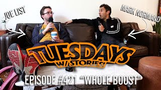 Tuesdays With Stories w/ Mark Normand & Joe List - #421 Whole Boost
