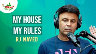 My House My Rules | Mirchi Murga | RJ Naved