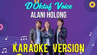 KARAOKE ALANI HOLONG - D'OKTAF VOICE