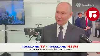 Putins Kommentar zu den Gesprächen in Riad