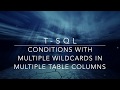 T-SQL: CONDITIONS WITH MULTIPLE WILDCARDS IN MULTIPLE TABLE COLUMNS