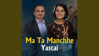 Ma Ta Manchhe Yastai