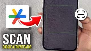 How to Scan Qr Code in Google Authenticator - 2025