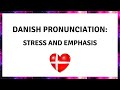 Danish Pronunciation: Stress and emphasis, part 1 (FULL VERSION)