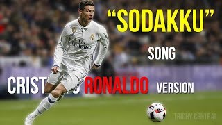 Sodakku Song - TSK | Cristiano Ronaldo Version |  தமிழ் | Poda Dubukku