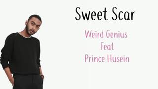 Sweet Scar-Weird Genius Feat Prince Husein (Lyric)