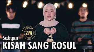 KISAH SANG ROSUL - SABYAN ( OFFICIAL MUSIC VIDEO )